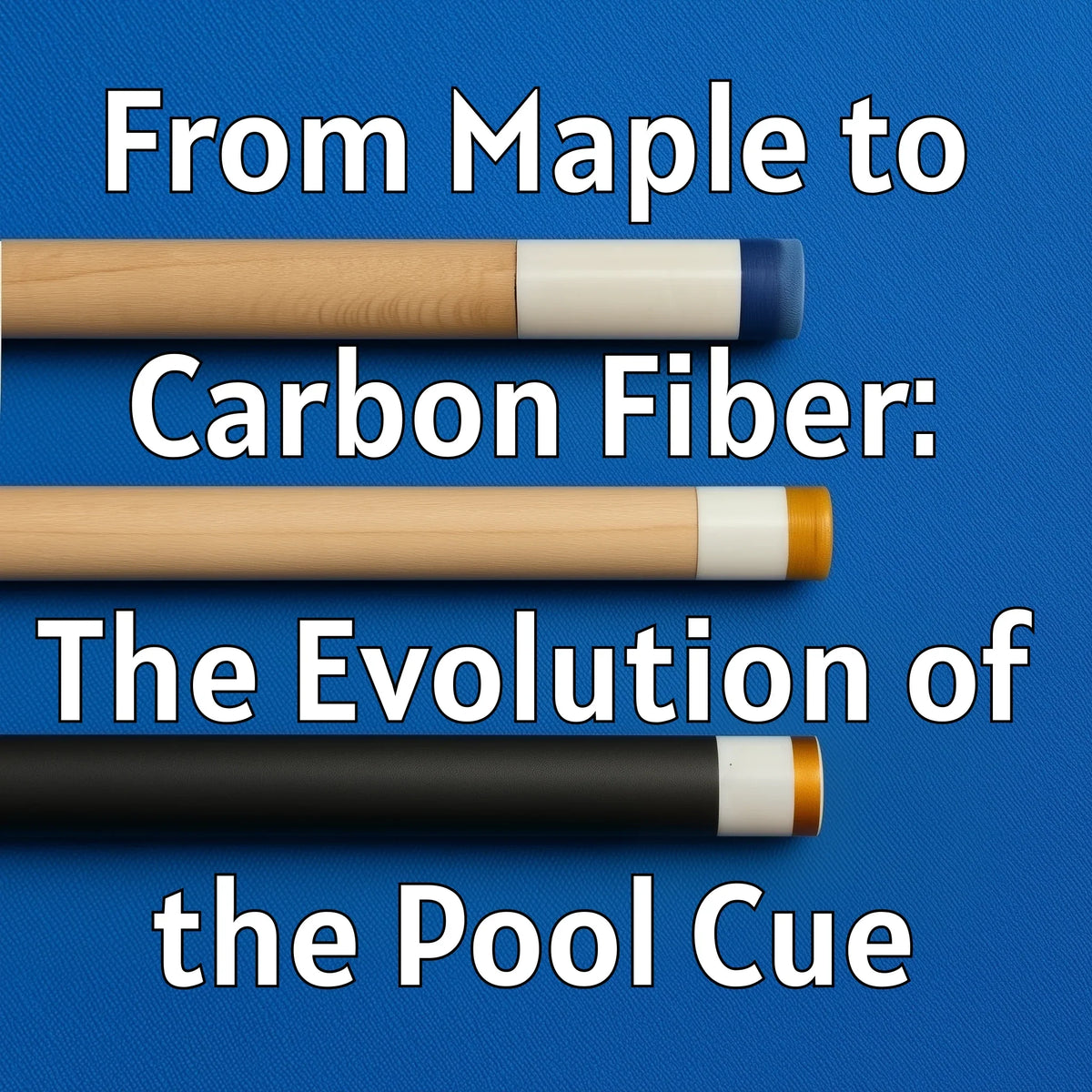 From Maple to Carbon Fiber: The Evolution of the Pool Cue