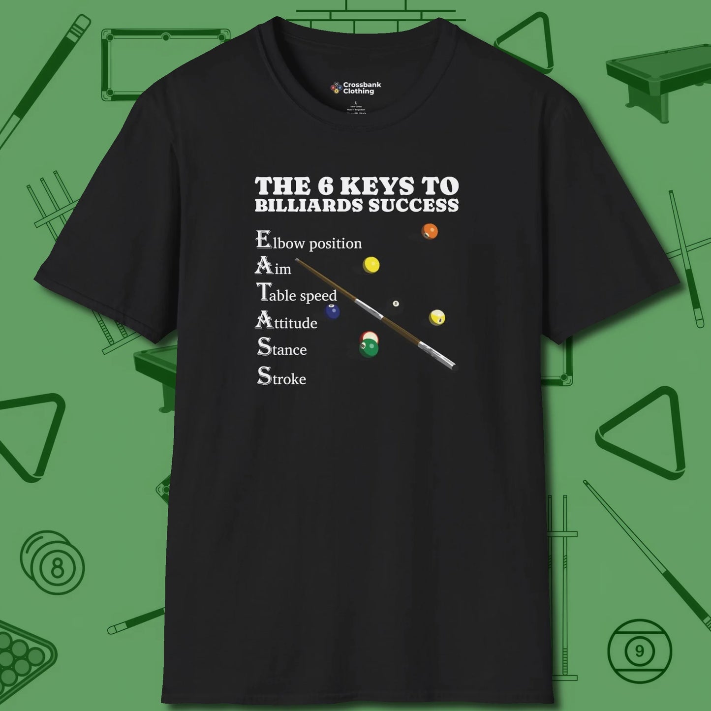 6 Keys to Billiards Success (E.A.T.A.S.S.) T-Shirt, front view, in Black because you don’t just play — you represent