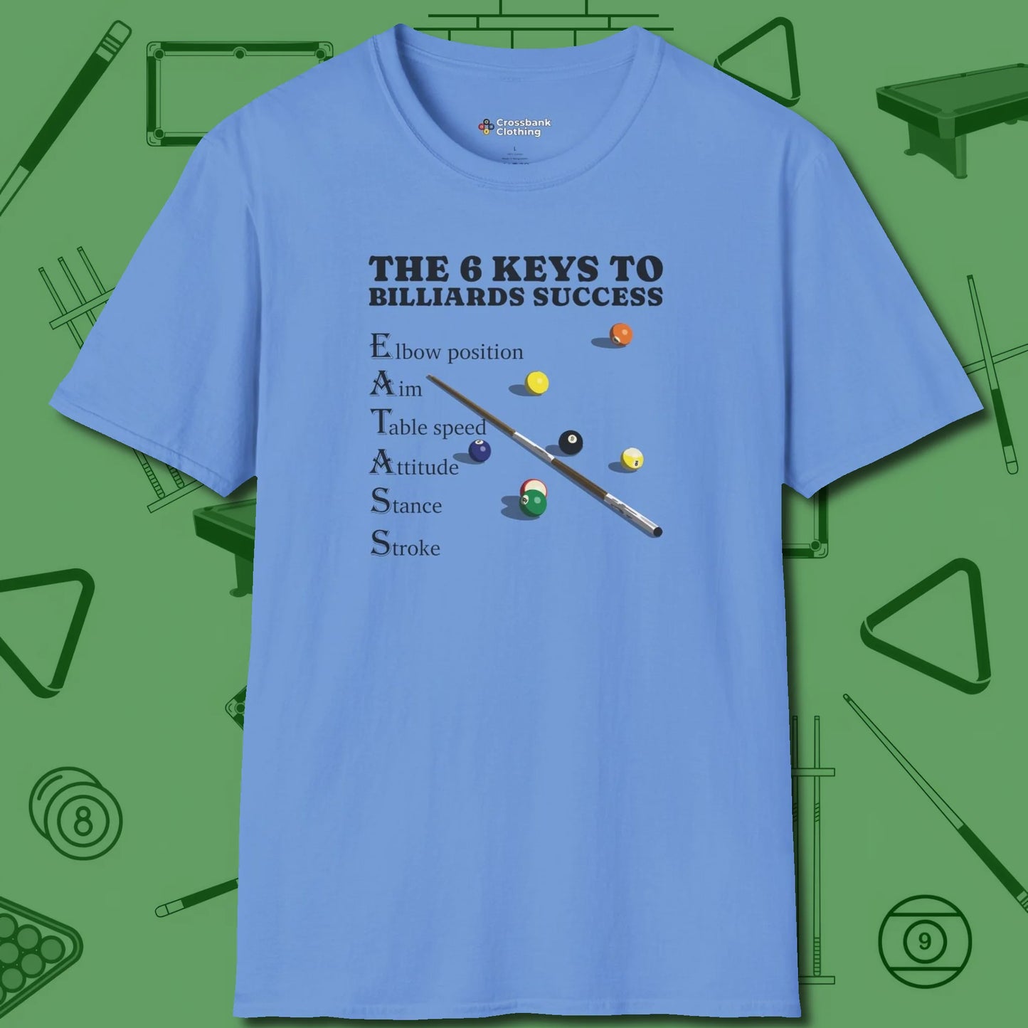 6 Keys to Billiards Success (E.A.T.A.S.S.) T-Shirt, front view, in Carolina Blue cool enough for a corner pocket finish