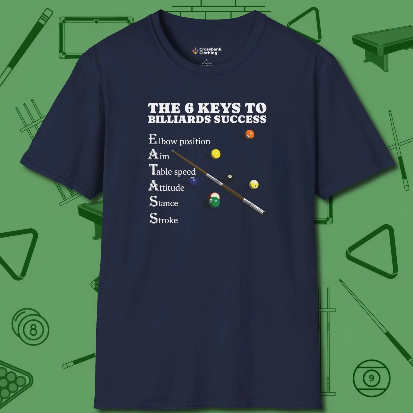 6 Keys to Billiards Success (E.A.T.A.S.S.) T-Shirt, front view, in Navy smart enough for the felt and the street