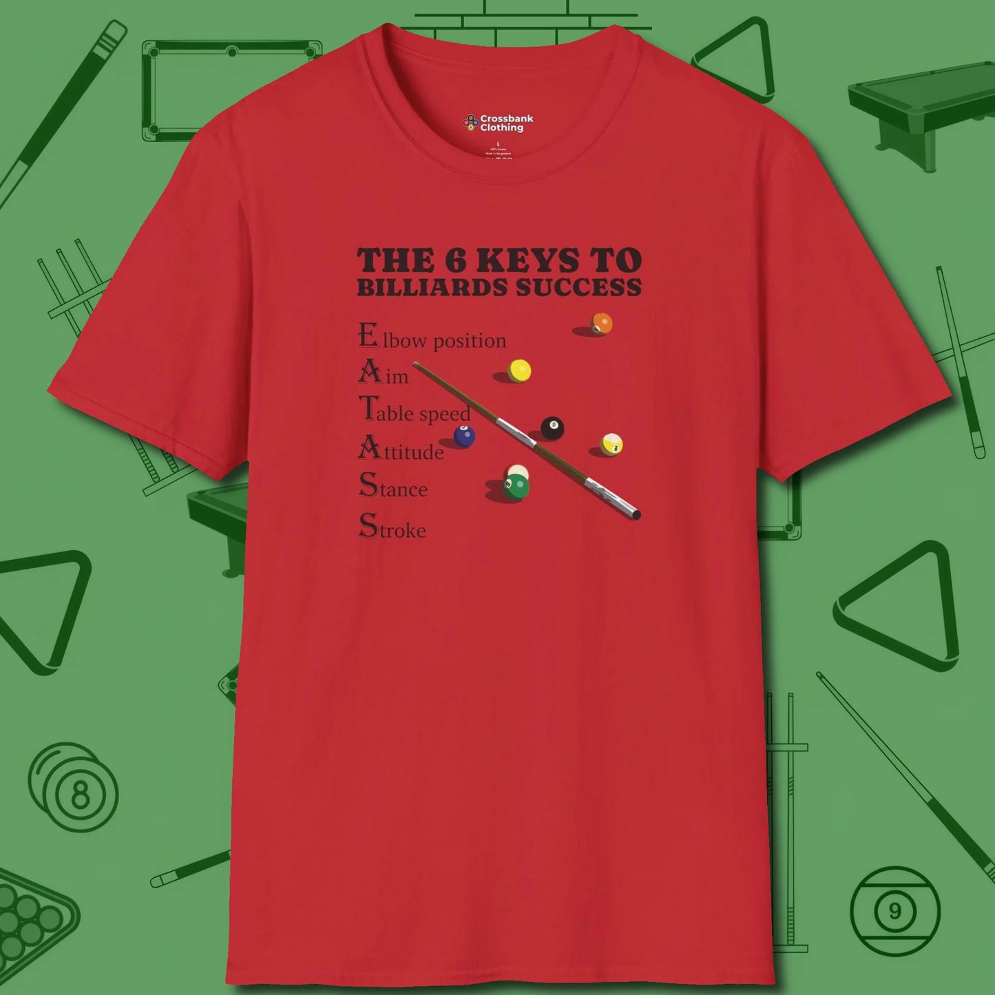 6 Keys to Billiards Success (E.A.T.A.S.S.) T-Shirt, front view, in Red break, run out, turn heads — repeat