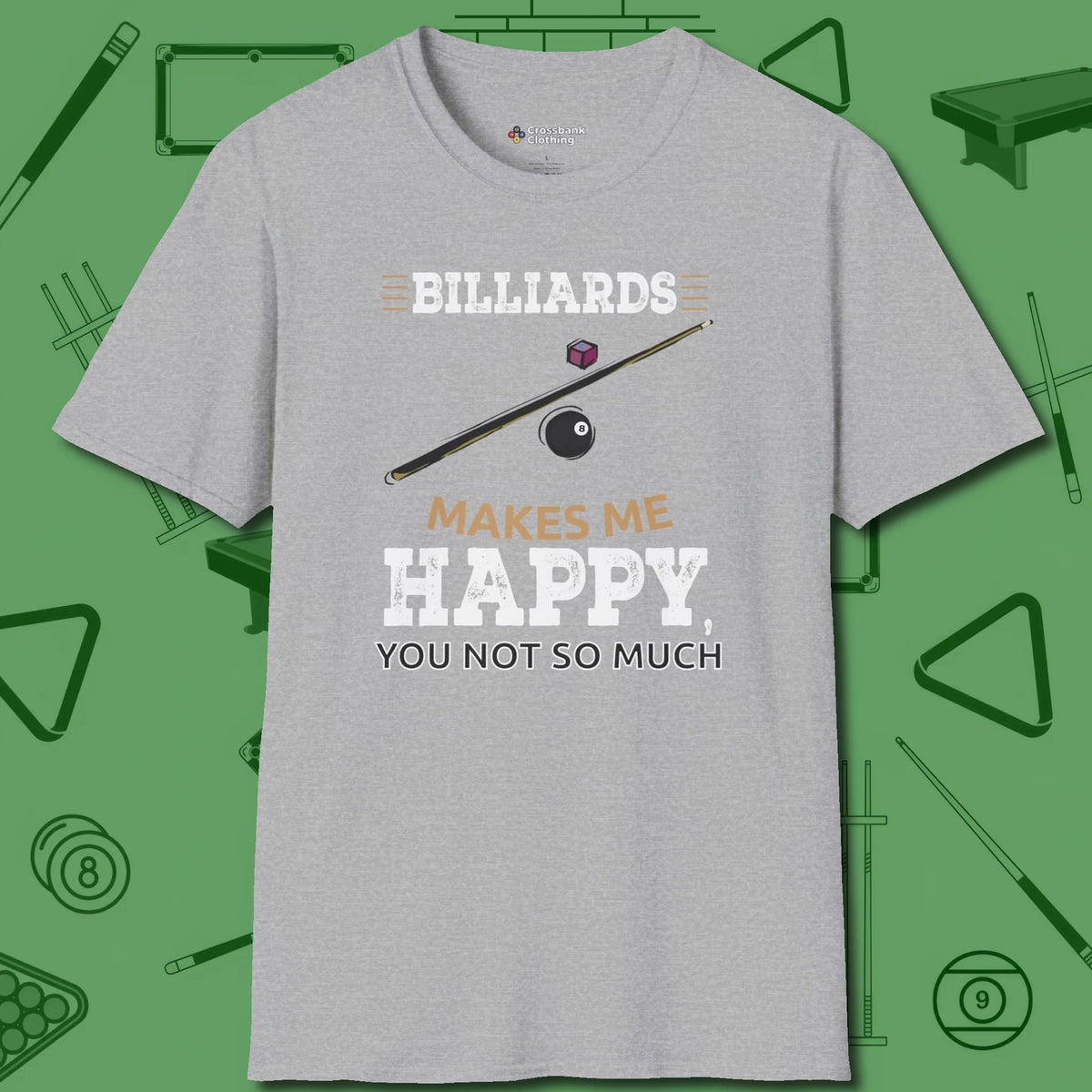 Billiards Makes Me Happy T-Shirt, front view, in Sport Grey table-tested, street-approved style