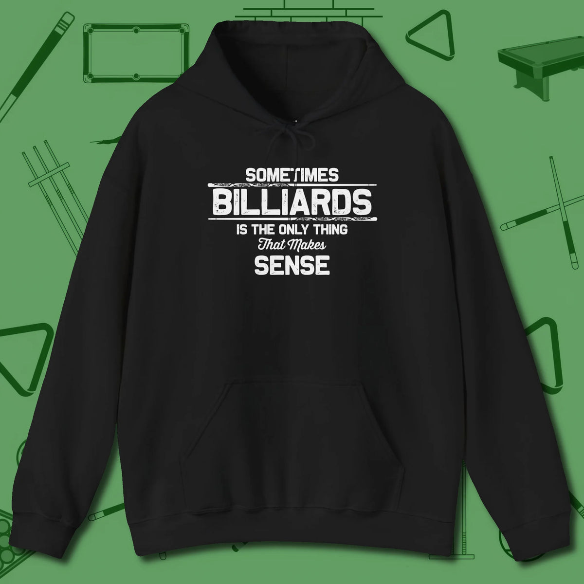 Billiards Makes Sense Hoodie, front view, in Black break, run out, turn heads — repeat