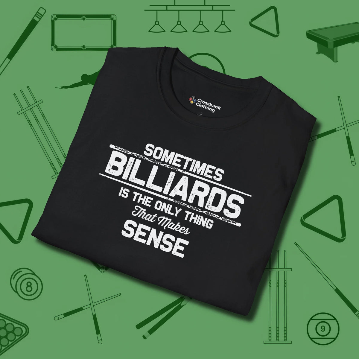 Billiards Makes Sense T-Shirt, folded view, in Black because you don’t just play — you represent