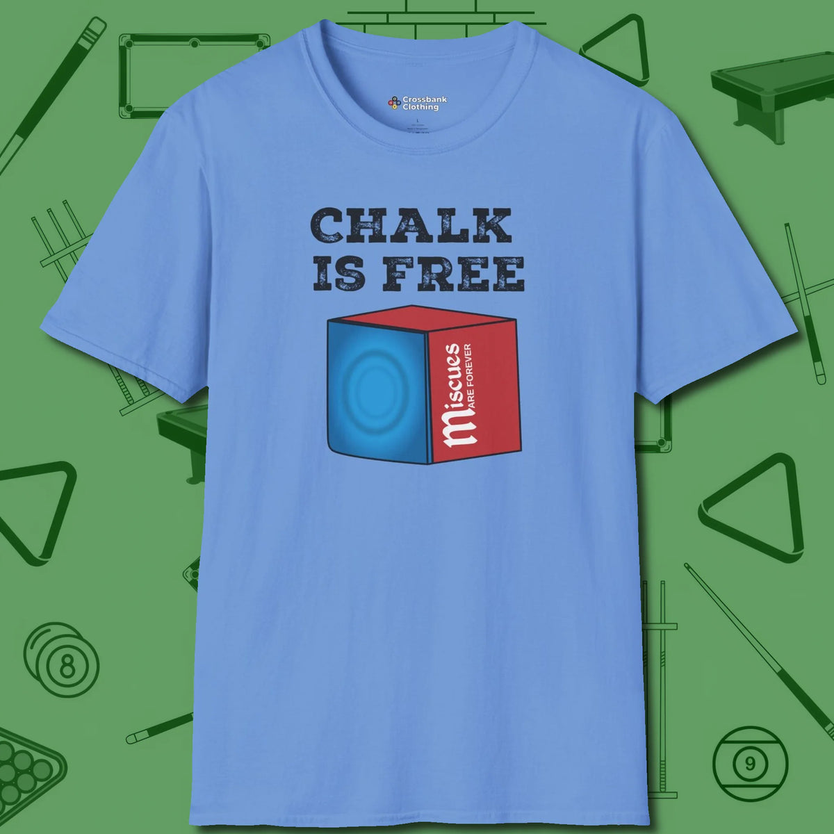 Chalk is Free T-Shirt, front view, in Carolina Blue stitched for cue discipline and cool confidence