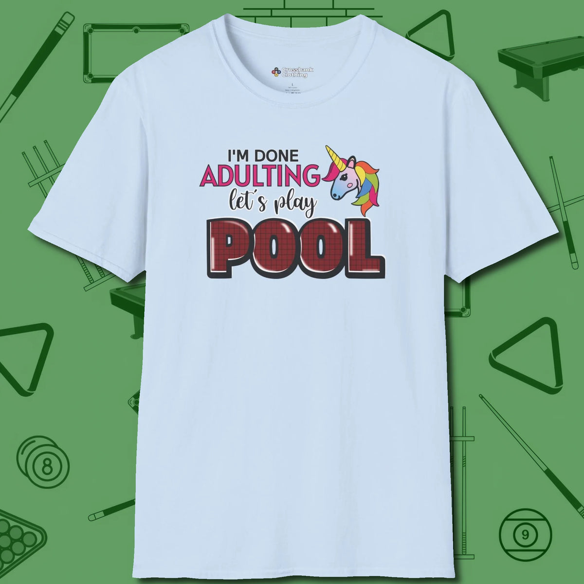 Done Adulting Unicorn T-Shirt, front view, in Light Blue earns respect before the first shot