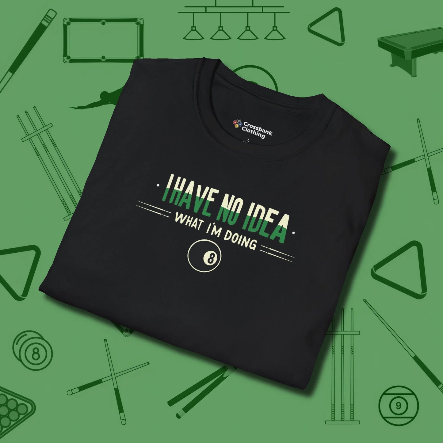 I Have No Idea What I'm Doing T-Shirt, folded view, in Black an extension of your pool persona