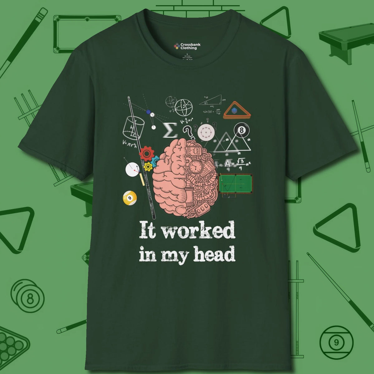 It Worked In My Head T-Shirt, front view, in Forest Green smart enough for the felt and the street