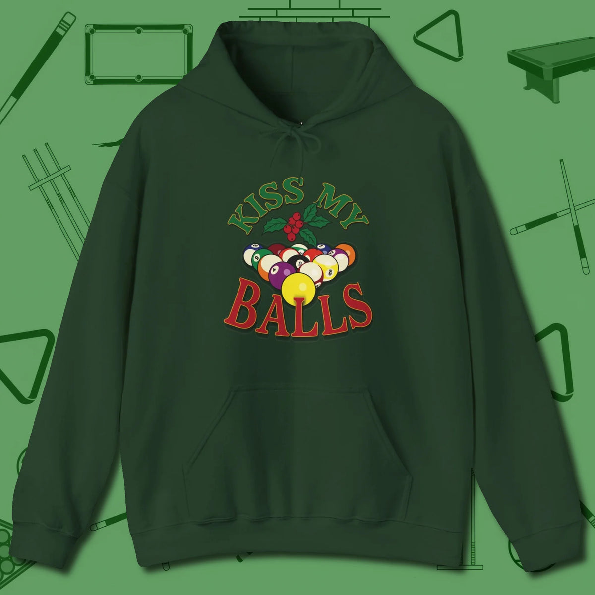 Kiss My Balls Holiday Hoodie, front view, in Forest Green because pool isn’t just a game — it’s who you are