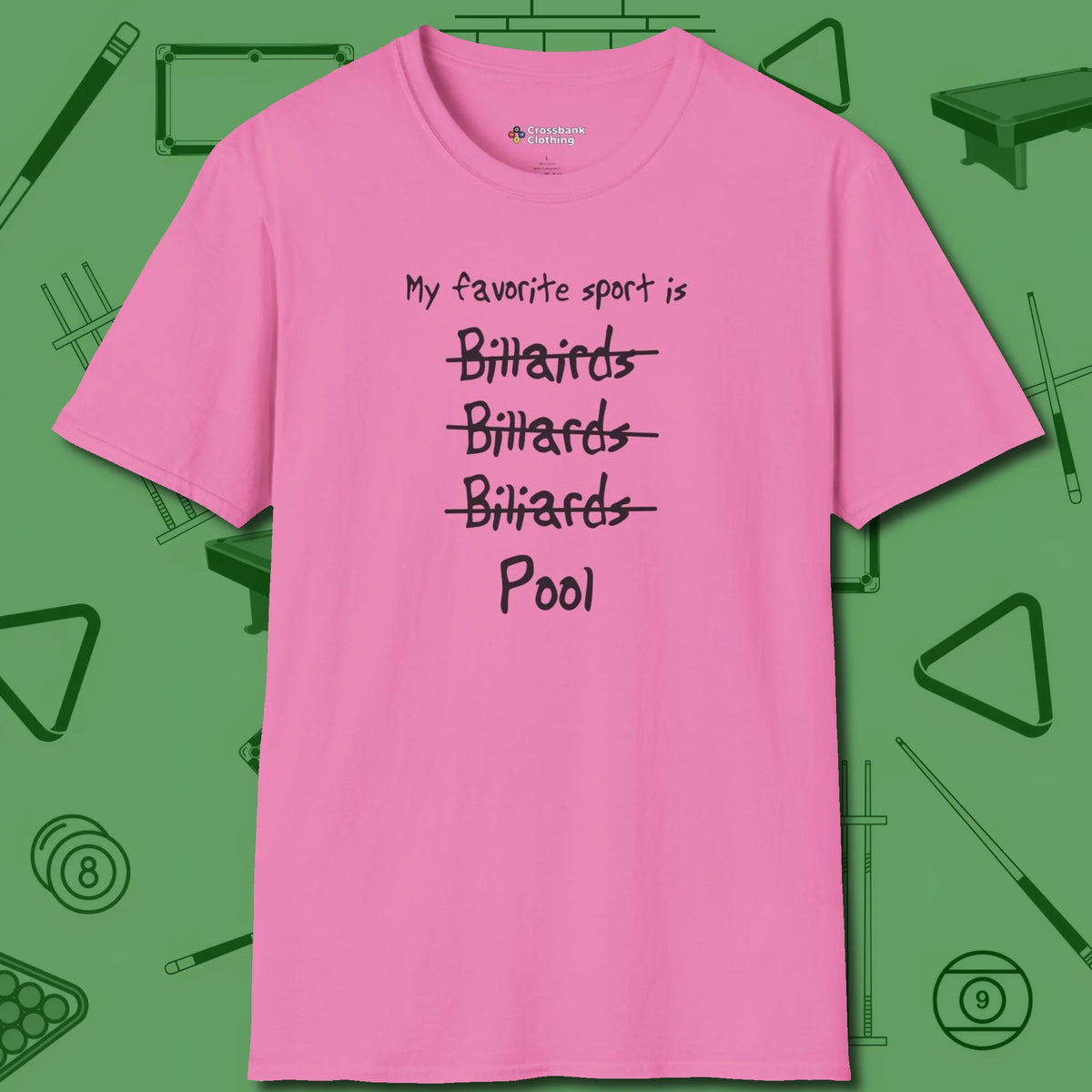 My Favorite Sport Is T-Shirt, front view, in Azalea style that banks as hard as you do