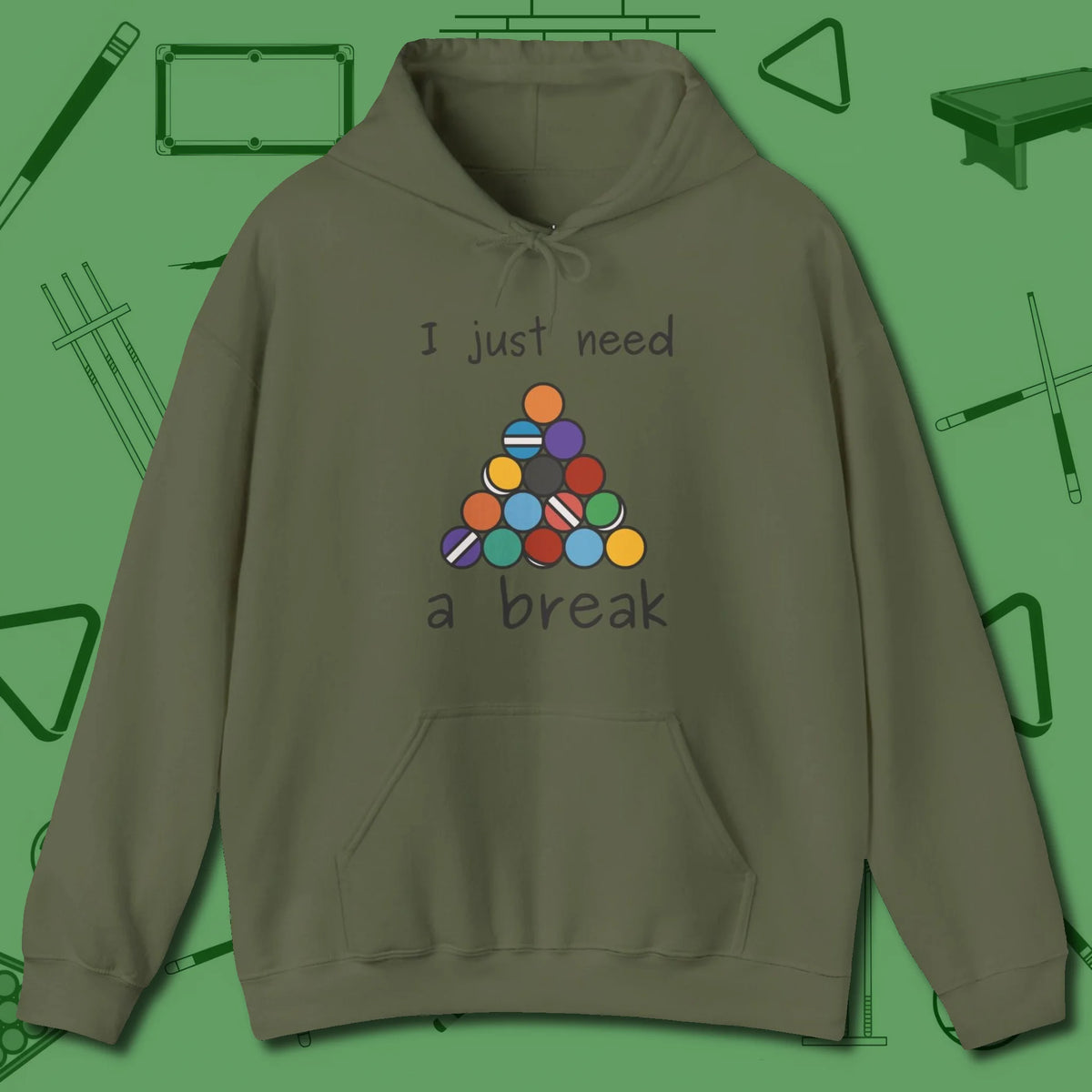 Need A Break Eight Ball Hoodie, front view, in Military Green it’s not a hobby — it’s a lifestyle