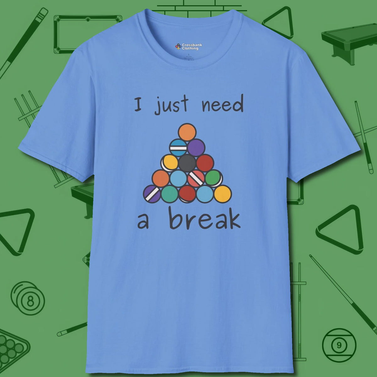 Need A Break Eight Ball T-Shirt, front view, in Carolina Blue confidence stitched in every seam