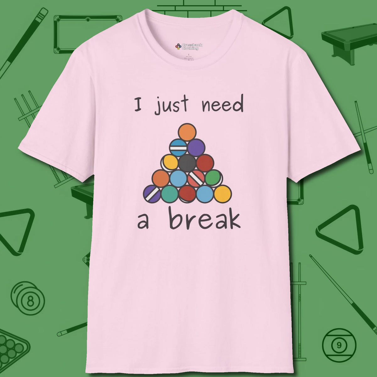 Need A Break Eight Ball T-Shirt, front view, in Light Pink smart enough for the felt and the street