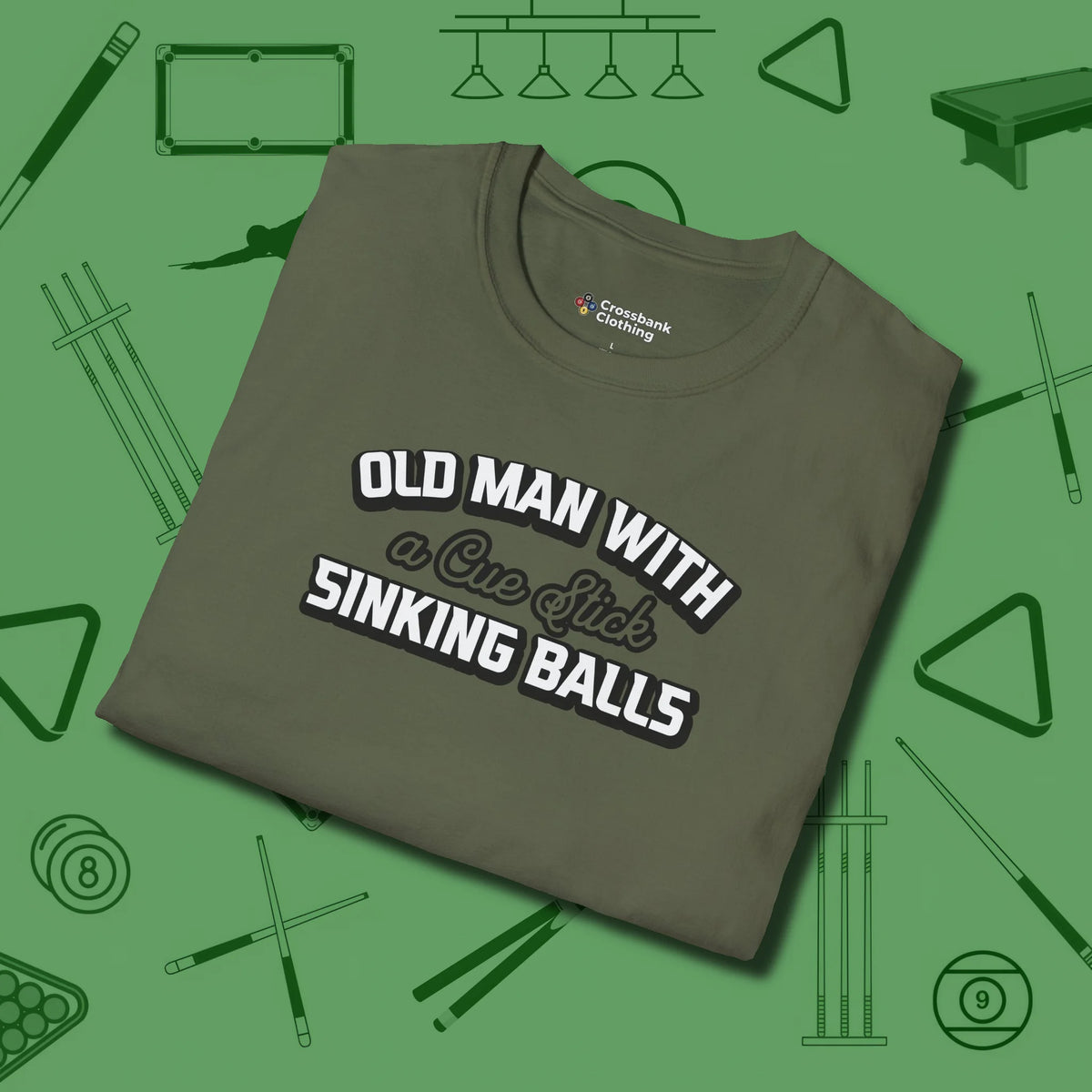 Old Man Sinking Balls T-Shirt, folded view, in Military Green cue up respect every time you wear it