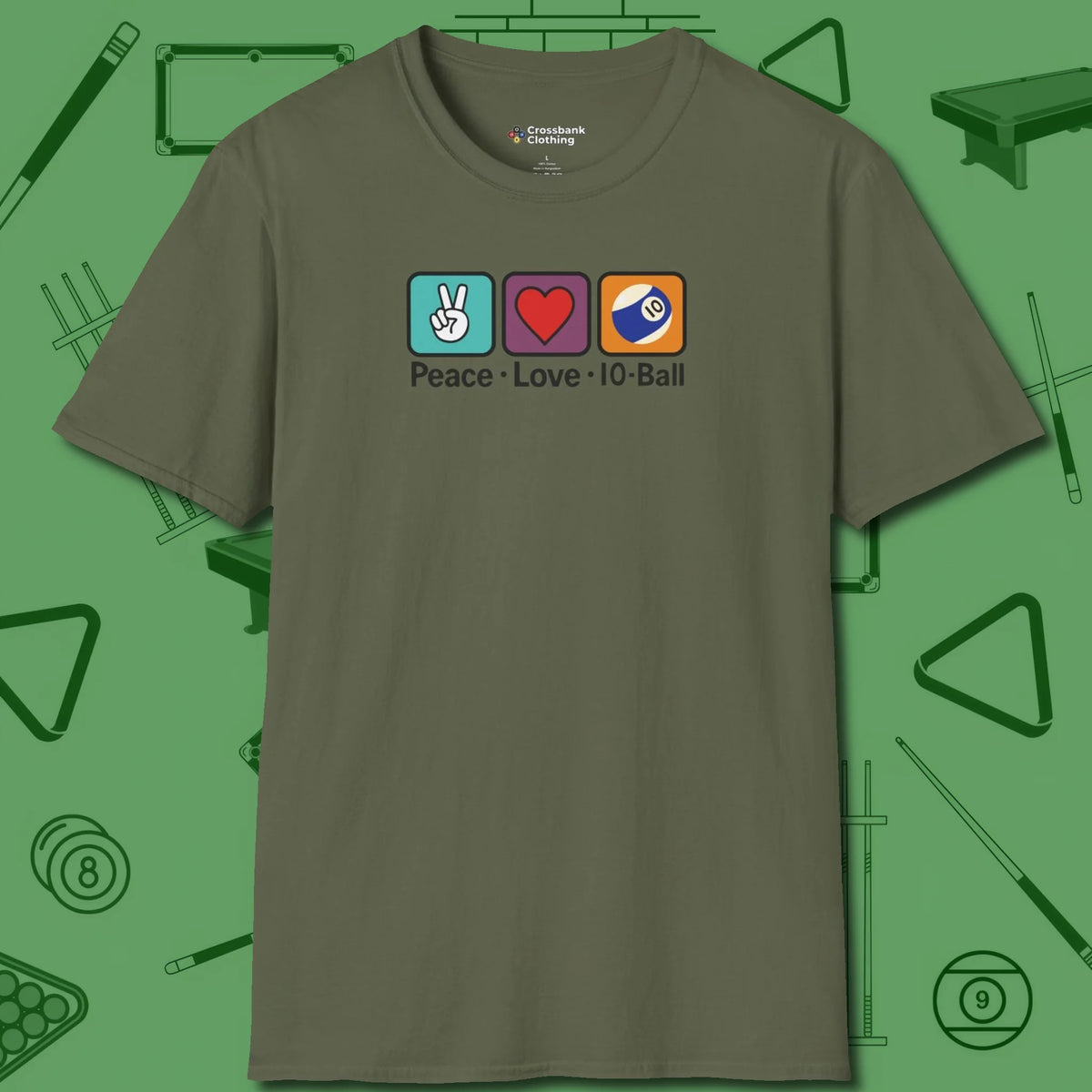 Peace Love 10-Ball T-Shirt, front view, in Military Green smart enough for the felt and the street