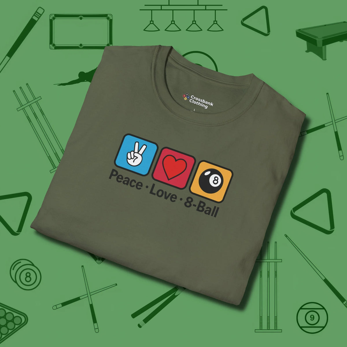 Peace Love 8-Ball T-Shirt, folded view, in Military Green it’s not a hobby — it’s a lifestyle