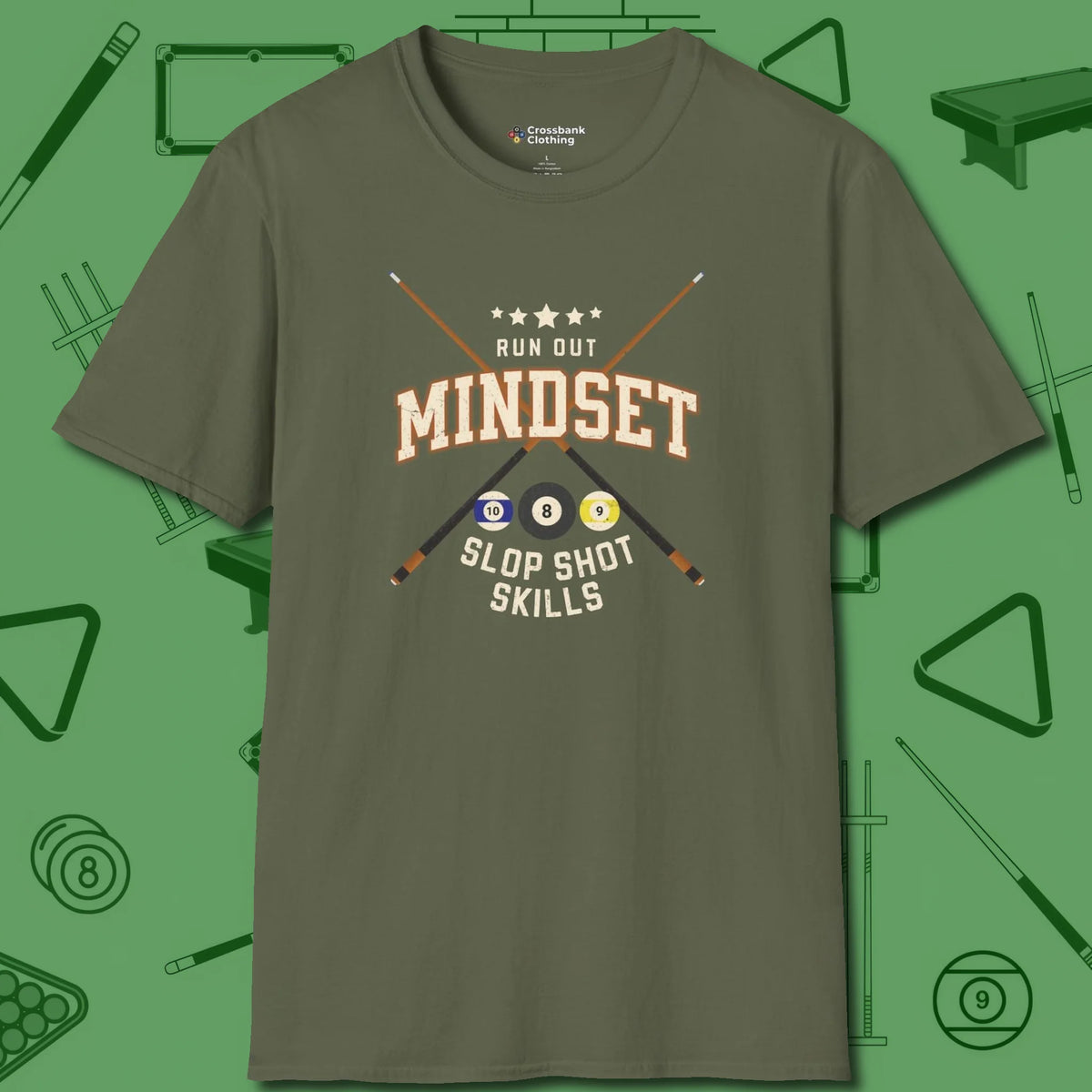Run Out Mindset/Slop Shot Skills T-Shirt, front view, in Military Green earns respect before the first shot