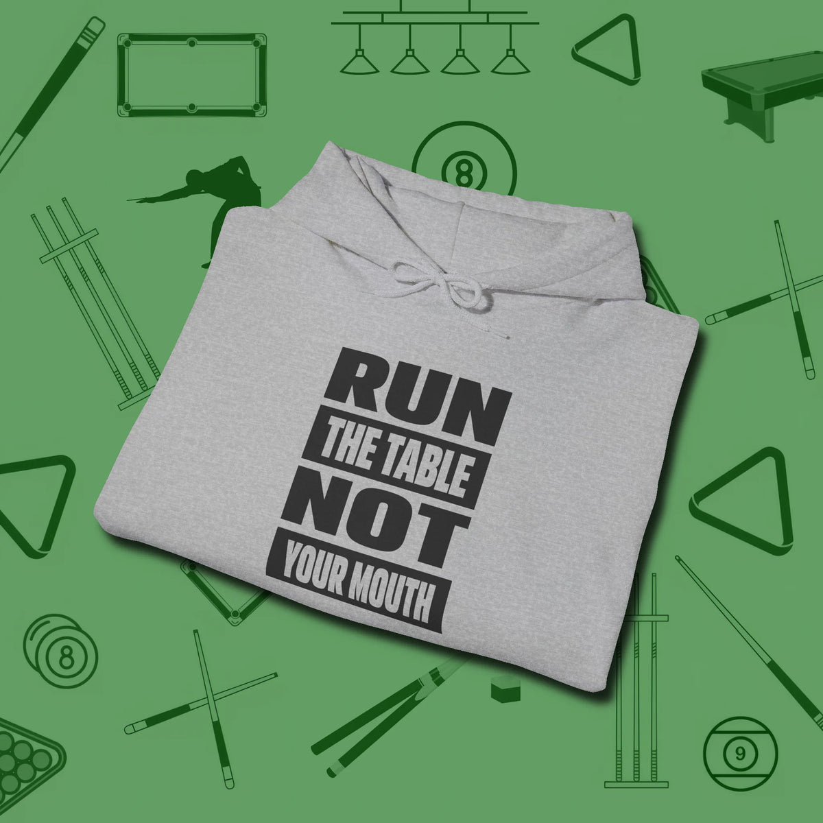 Run the Table Not Your Mouth Billiards Hoodie, folded view, in Sport Grey cool enough for a corner pocket finish