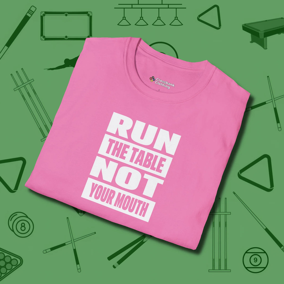 Run the Table Not Your Mouth Billiards T-Shirt, folded view, in Azalea table-tested, street-approved style