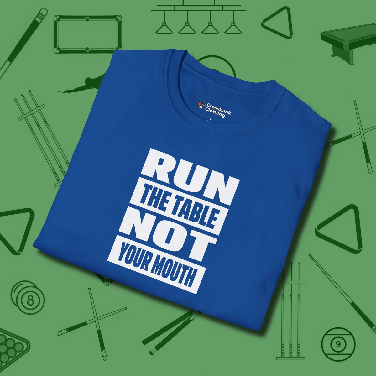 Run the Table Not Your Mouth Billiards T-Shirt, folded view, in Royal made for pool sharks, not posers