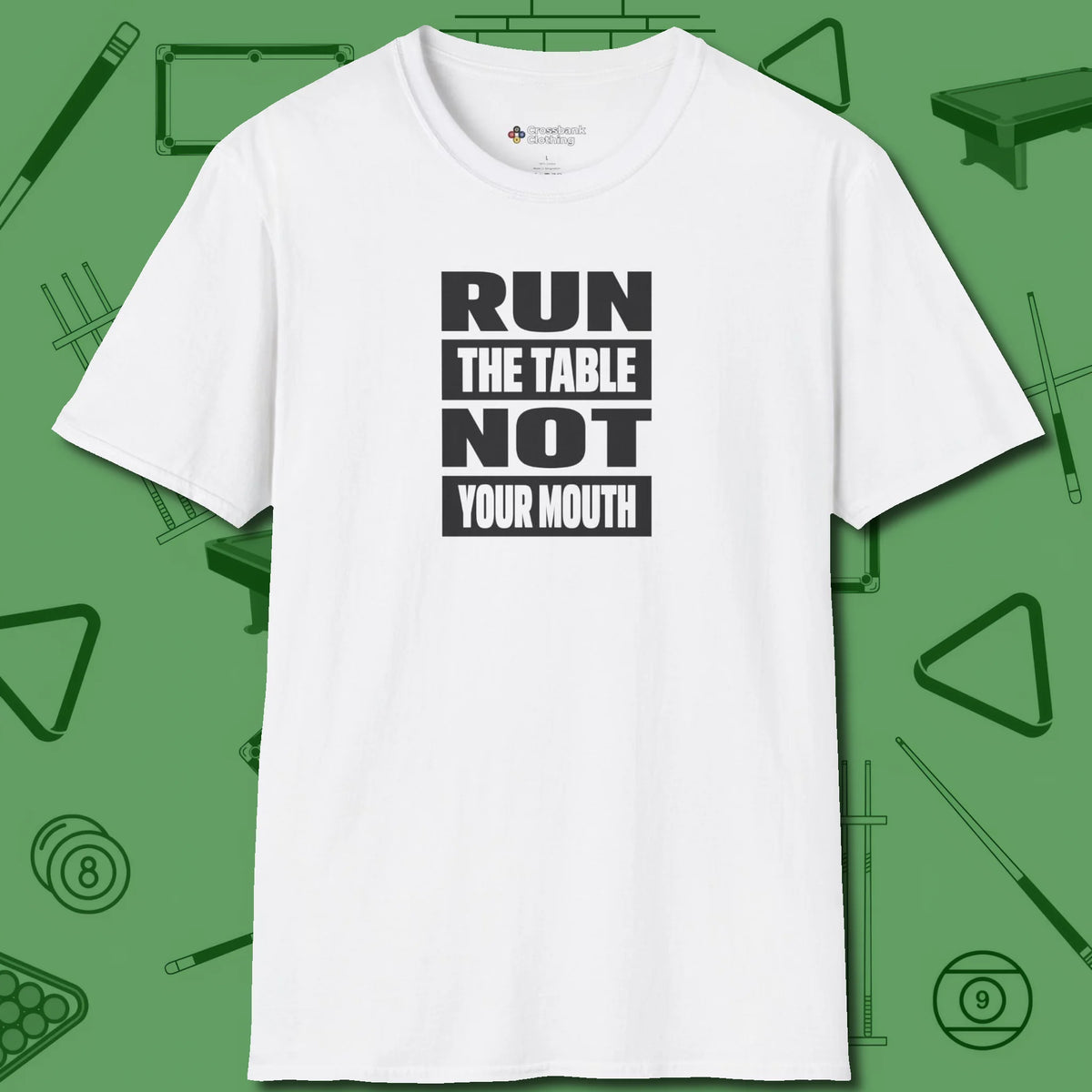 Run the Table Not Your Mouth Billiards T-Shirt, front view, in White it’s not a hobby — it’s a lifestyle