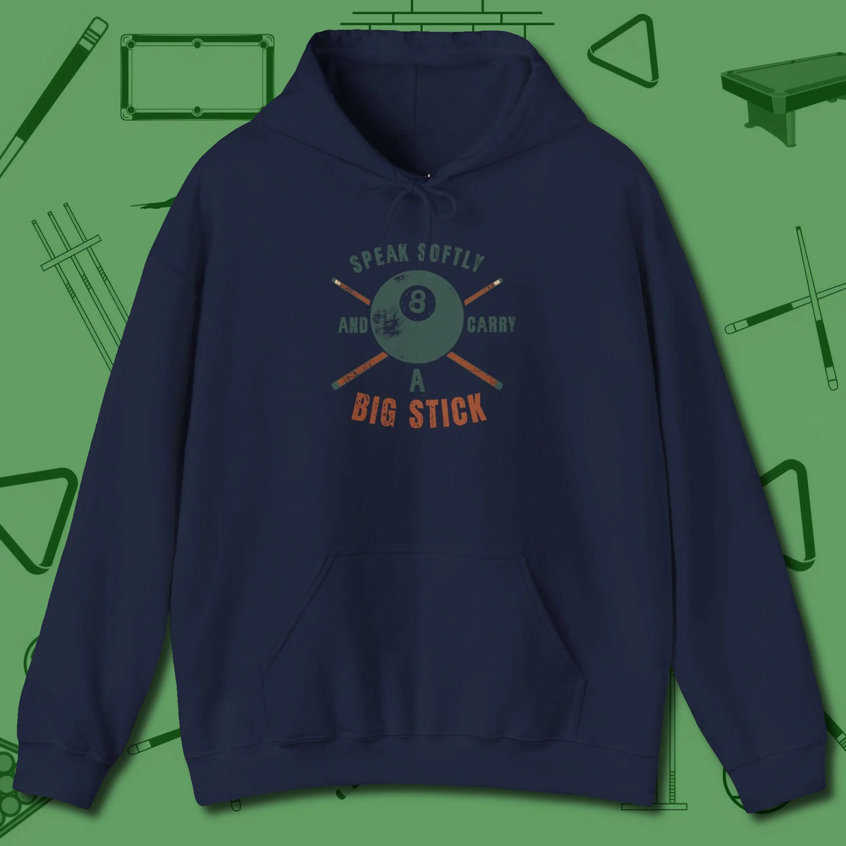 Speak Softly and Carry a Big Stick Hoodie, front view, in Navy the shirt that plays position
