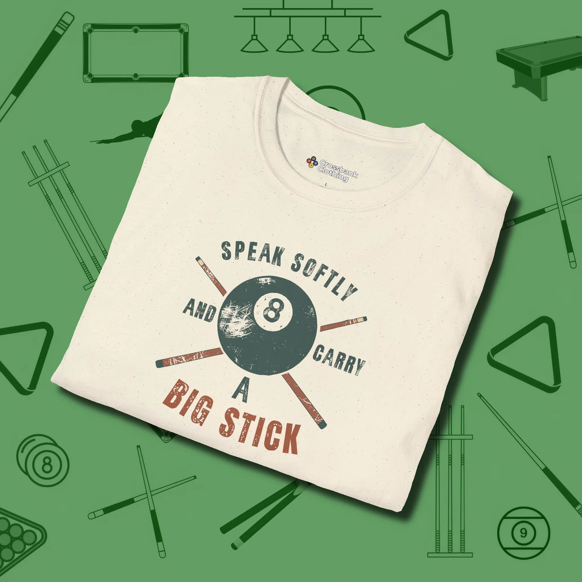 Speak Softly and Carry a Big Stick T-Shirt, folded view, in Natural cool enough for a corner pocket finish