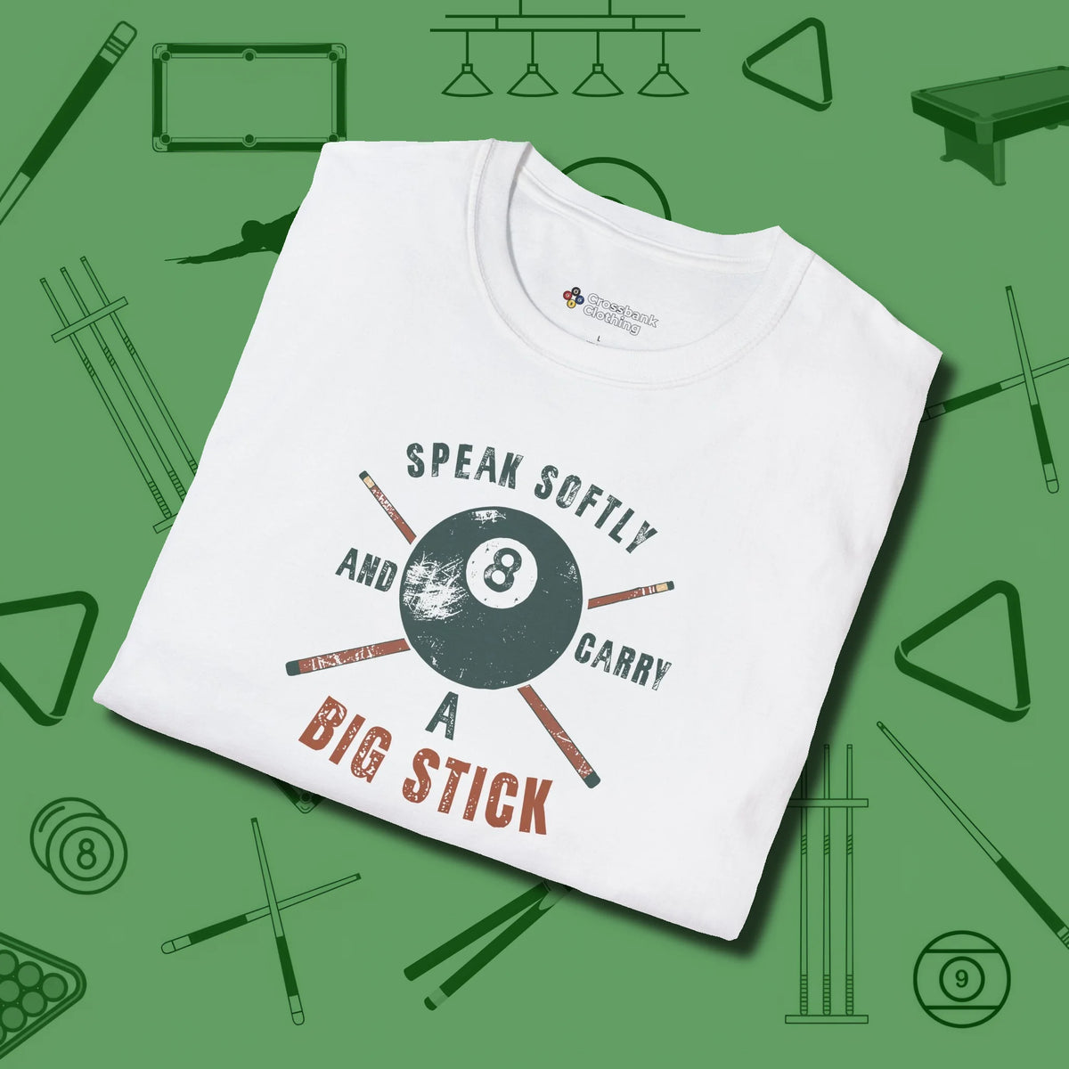 Speak Softly and Carry a Big Stick T-Shirt, folded view, in White made for pool sharks, not posers