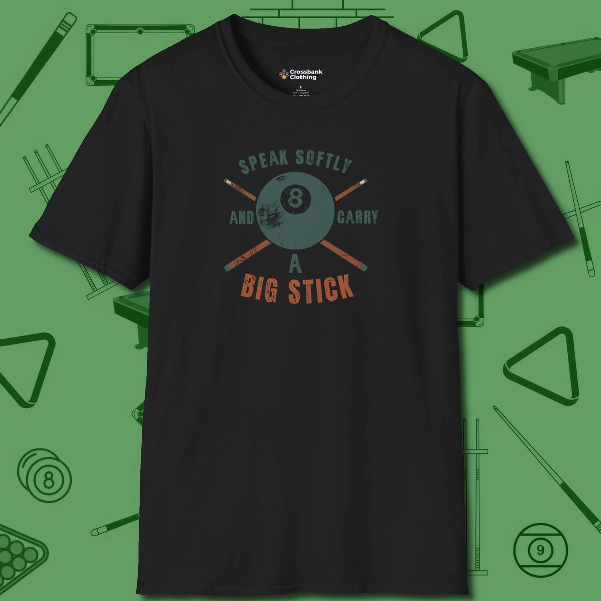 Speak Softly and Carry a Big Stick T-Shirt, front view, in Black because pool isn’t just a game — it’s who you are