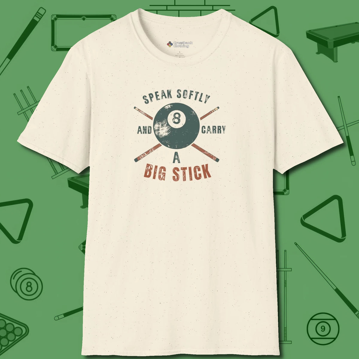 Speak Softly and Carry a Big Stick T-Shirt, front view, in Natural helps your stroke and your style