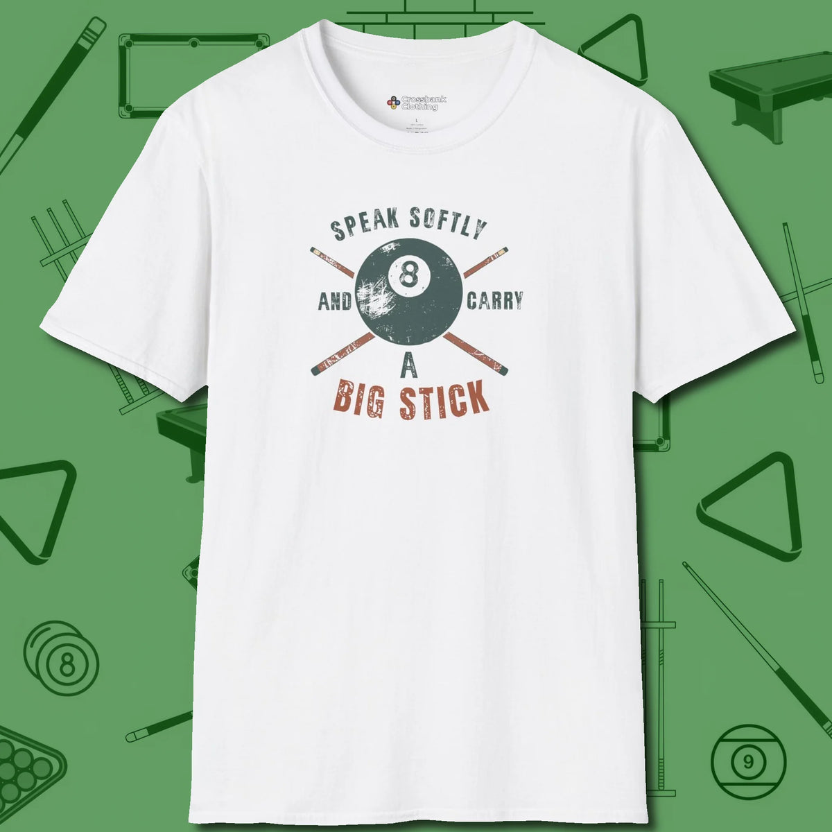 Speak Softly and Carry a Big Stick T-Shirt, front view, in White earns respect before the first shot