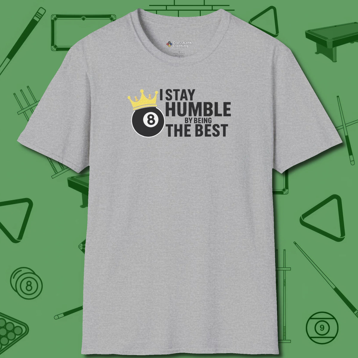 Stay Humble Eight Ball T-Shirt, front view, in Sport Grey break, run out, turn heads — repeat