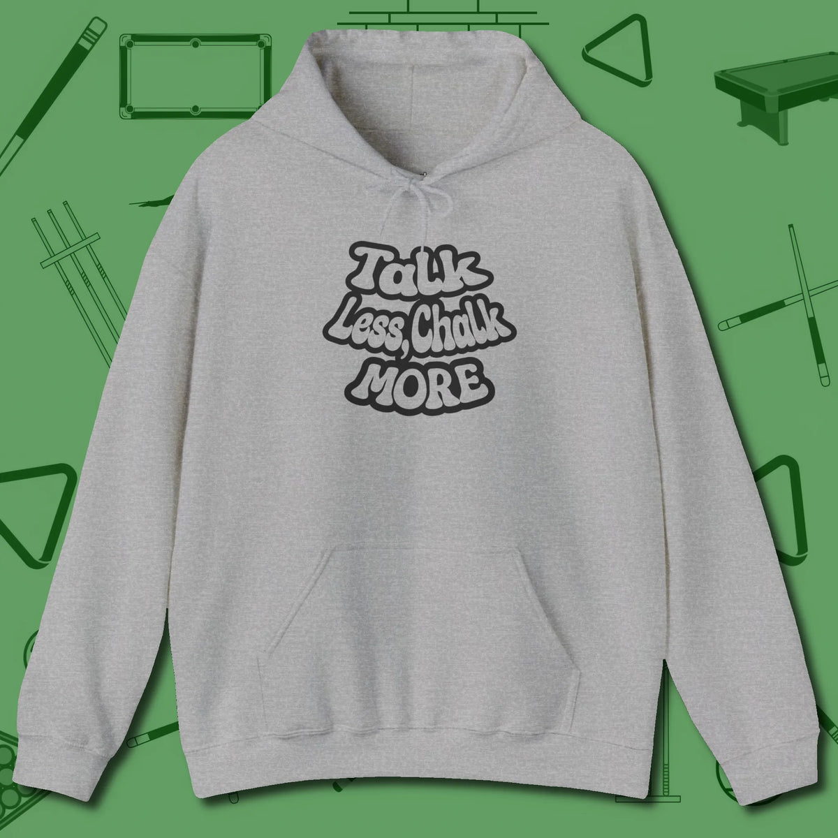 Talk Less Chalk More Hoodie, front view, in Sport Grey your go-to shirt for league night victories