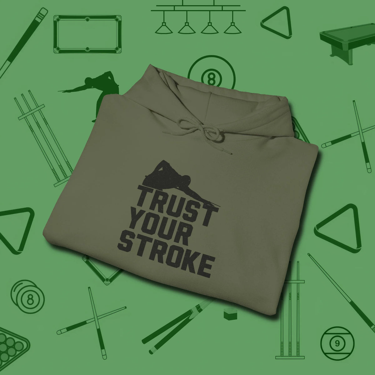 Trust Your Stroke Billiards Hoodie, folded view, in Military Green earns respect before the first shot