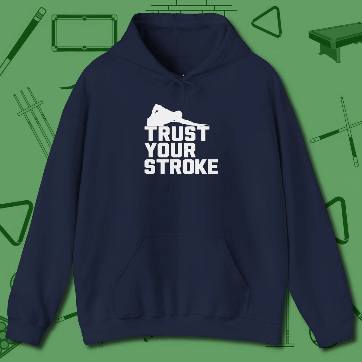 Trust Your Stroke Billiards Hoodie, front view, in Navy break, run out, turn heads — repeat
