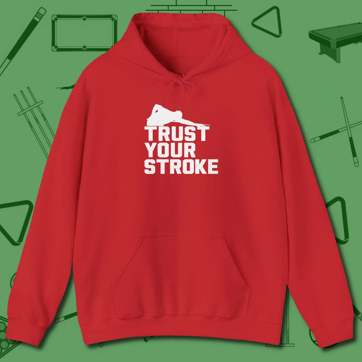 Trust Your Stroke Billiards Hoodie, front view, in Red for shooters who dress like they play: sharp