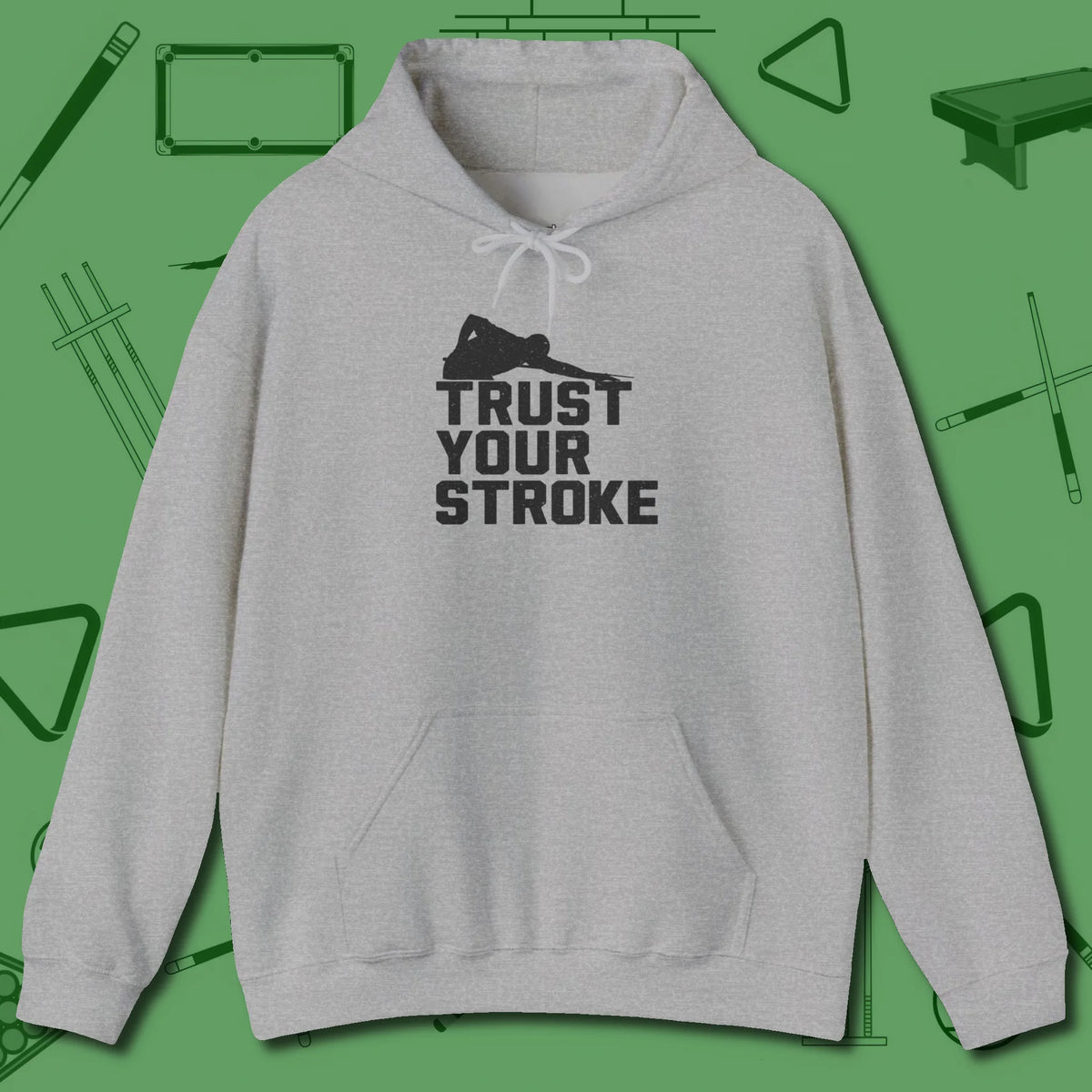 Trust Your Stroke Billiards Hoodie, front view, in Sport Grey like your stroke — smooth and deliberate