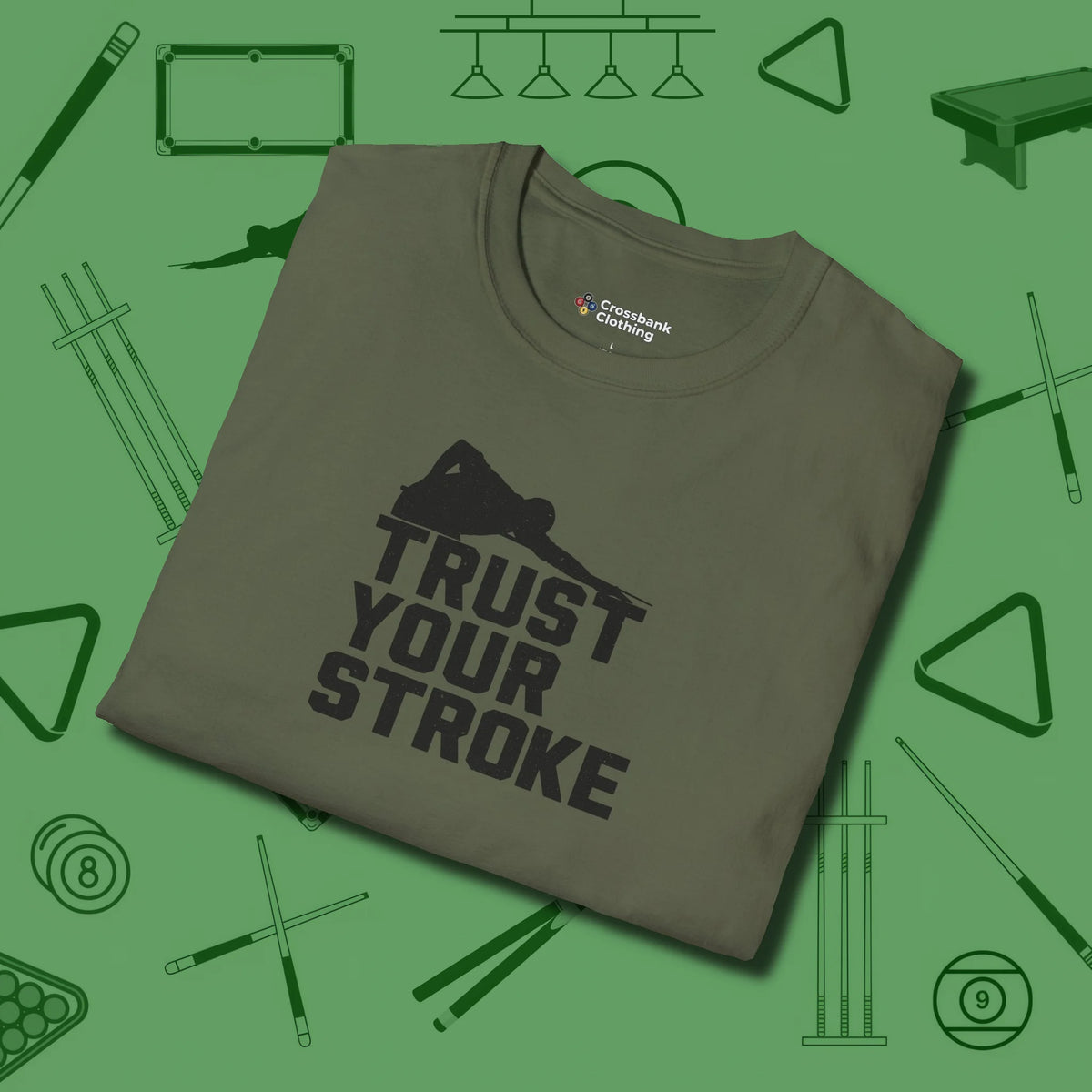 Trust Your Stroke Billiards T-Shirt, folded view, in Military Green your secret weapon off the table
