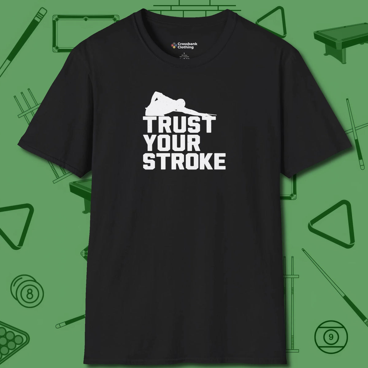 Trust Your Stroke Billiards T-Shirt, front view, in Black earns respect before the first shot