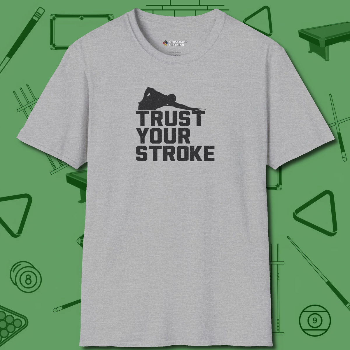 Trust Your Stroke Billiards T-Shirt, front view, in Sport Grey break, run out, turn heads — repeat
