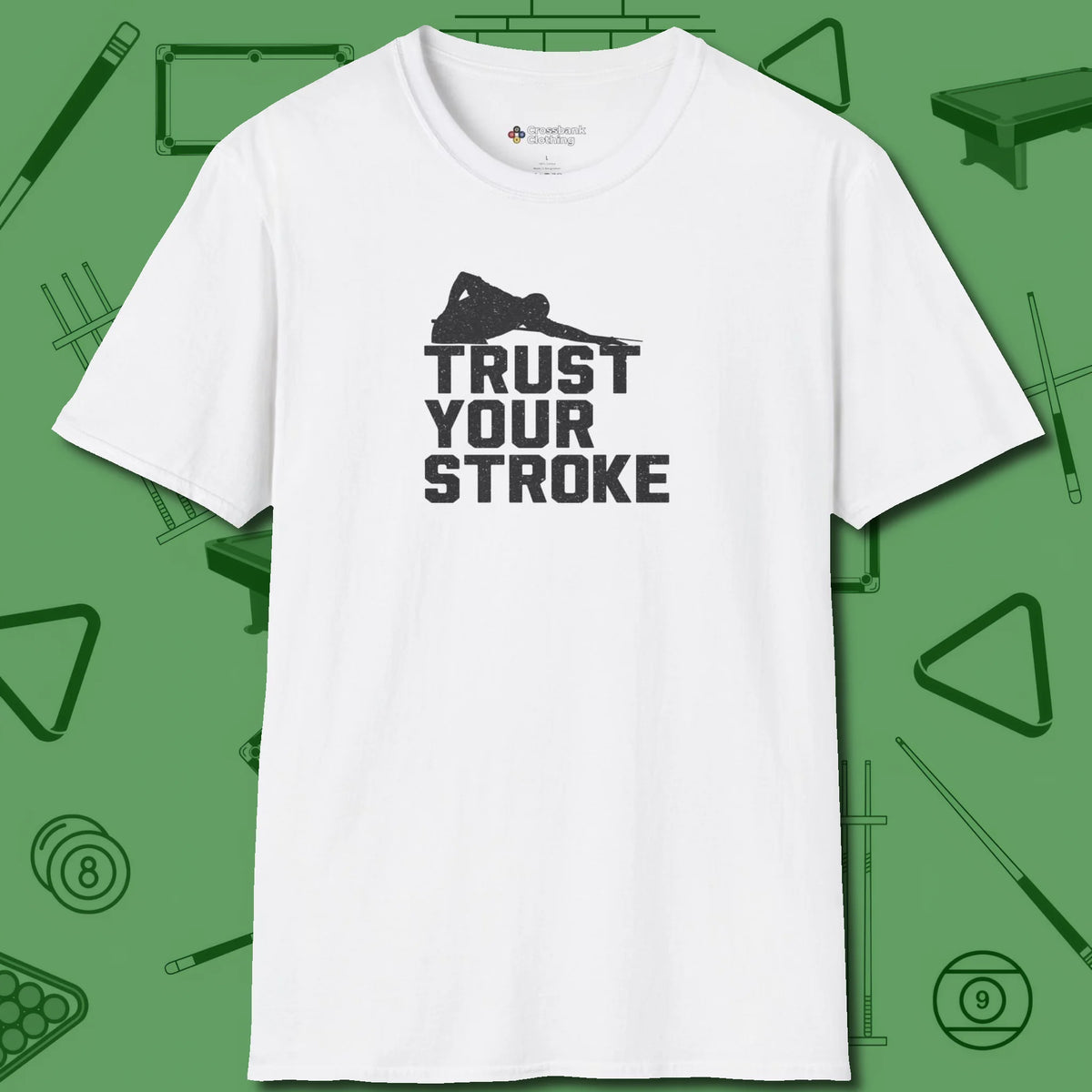 Trust Your Stroke Billiards T-Shirt, front view, in White what champions wear between racks