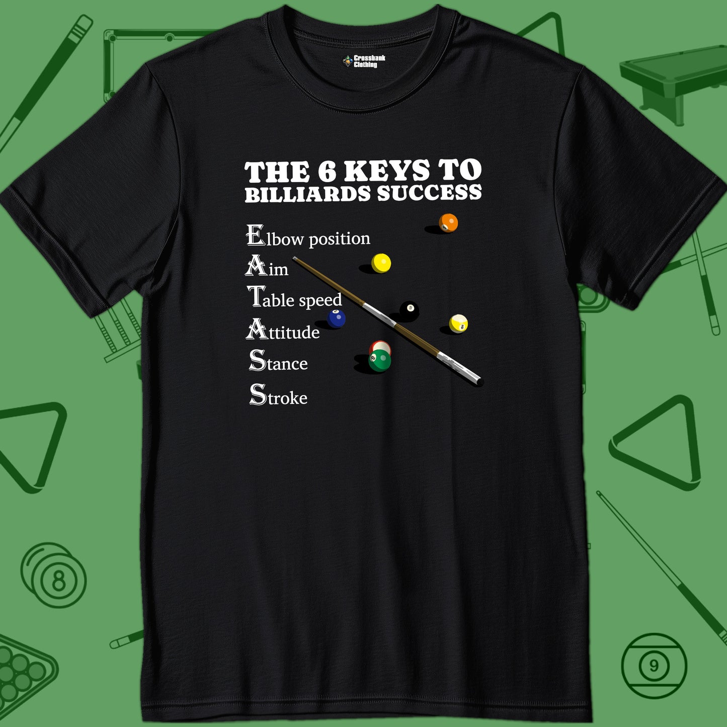 A T-Shirt titled "6 Keys to Billiards Success (E.A.T.A.S.S.) T-Shirt | 9 Colors" from Crossbank Clothing