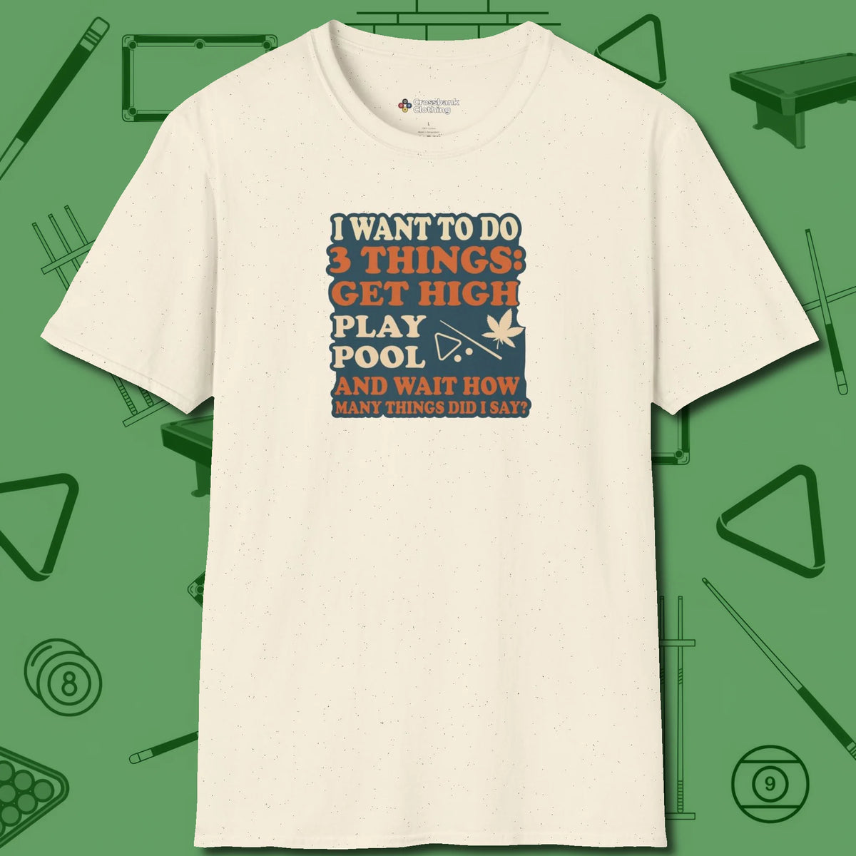 3 Things T-Shirt, front view, in Natural cool enough for a corner pocket finish