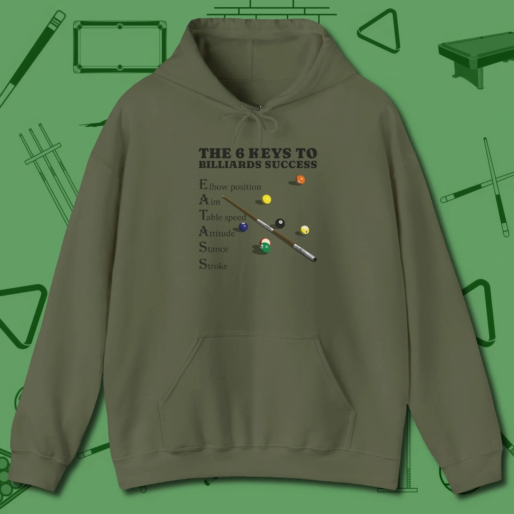 6 Keys to Billiards Success (E.A.T.A.S.S.) Hoodie, front view, in Military Green perfect for players with quiet fire