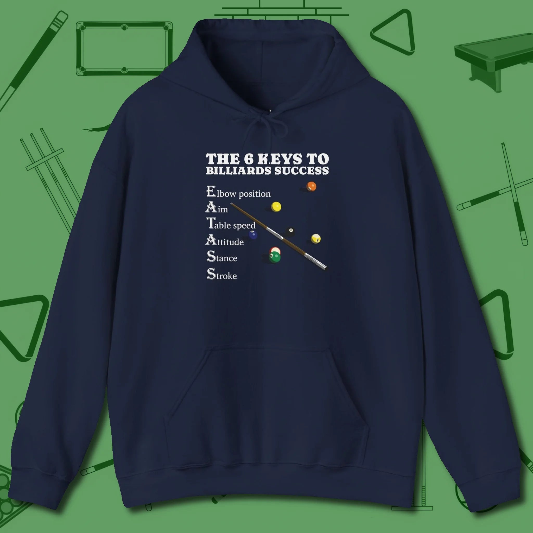 6 Keys to Billiards Success (E.A.T.A.S.S.) Hoodie, front view, in Navy play in style, win in silence