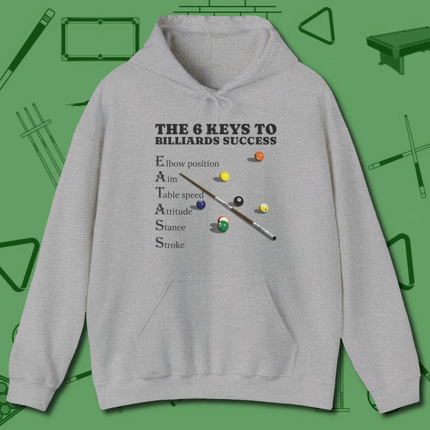 6 Keys to Billiards Success (E.A.T.A.S.S.) Hoodie, front view, in Sport Grey your secret weapon off the table