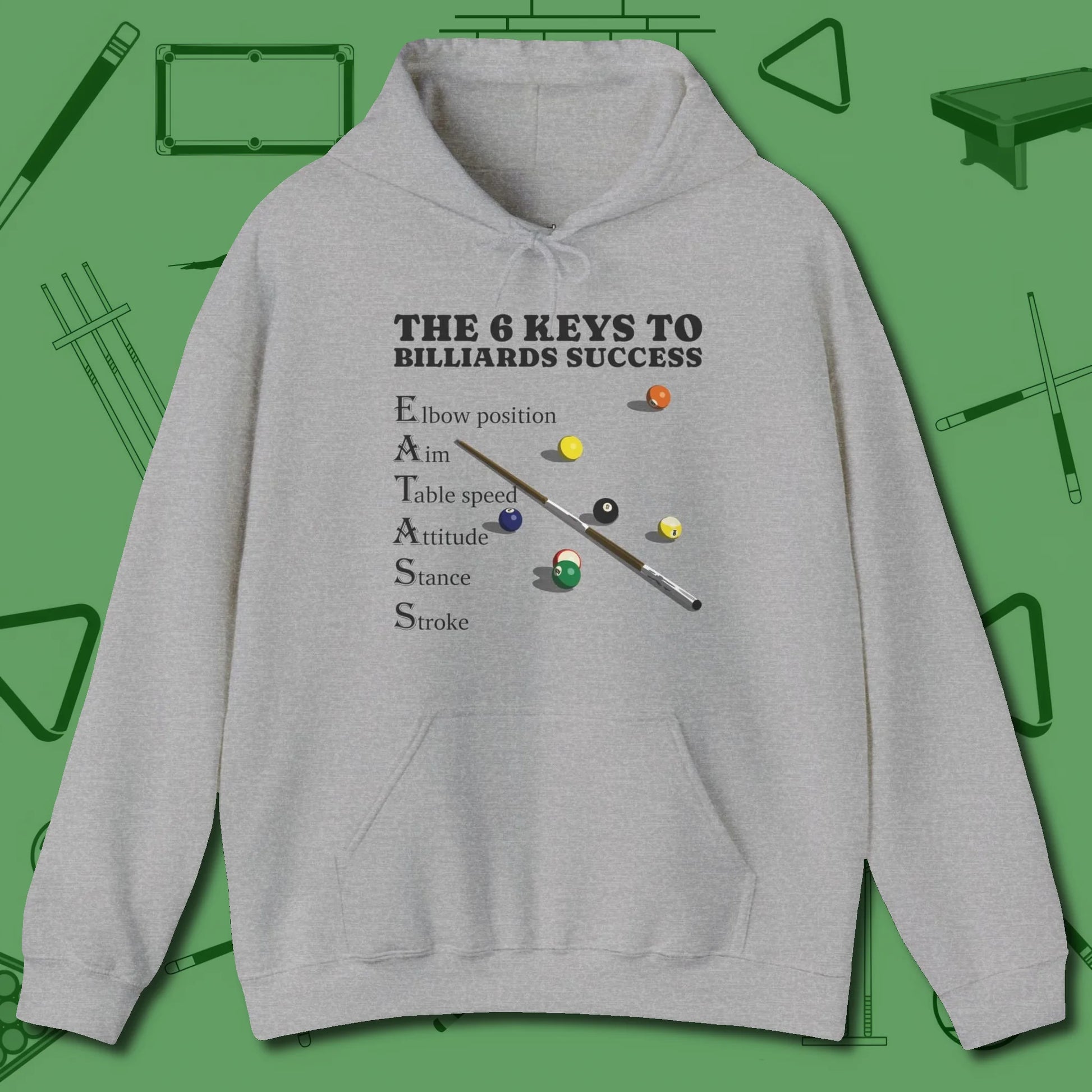 6 Keys to Billiards Success (E.A.T.A.S.S.) Hoodie, front view, in Sport Grey your secret weapon off the table