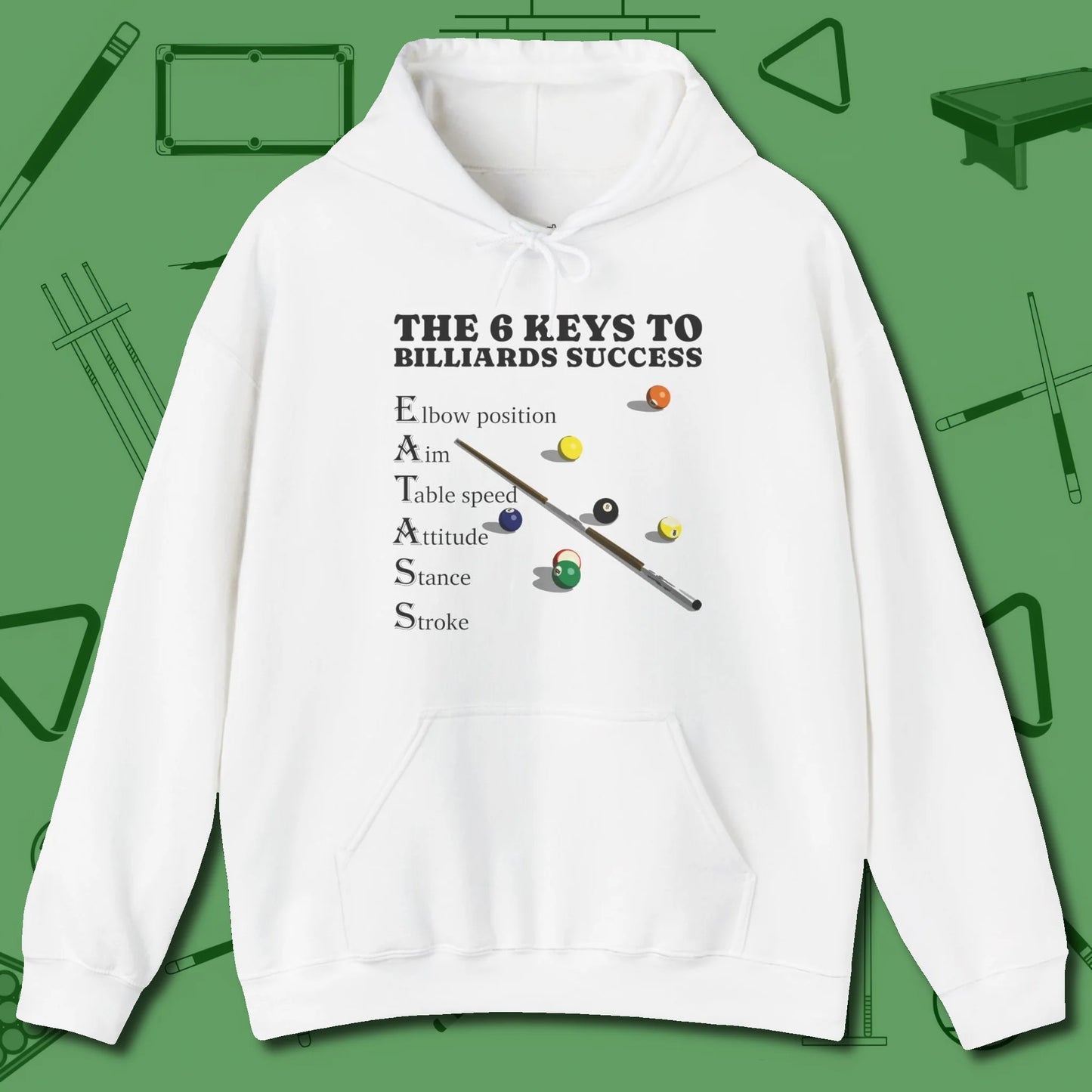 6 Keys to Billiards Success (E.A.T.A.S.S.) Hoodie, front view, in White made for pool sharks, not posers