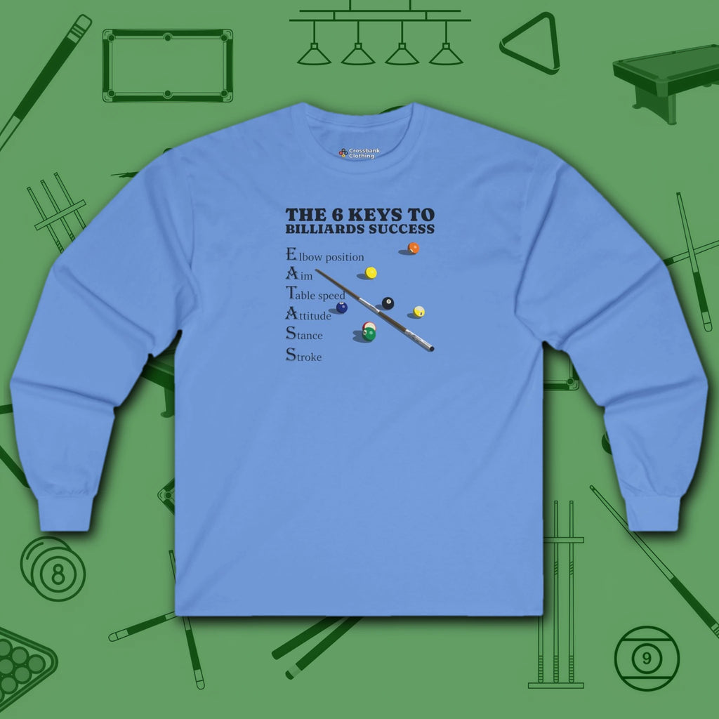 6 Keys to Billiards Success (E.A.T.A.S.S.) Long Sleeve Tee, in Carolina Blue color, pool shirt, front view