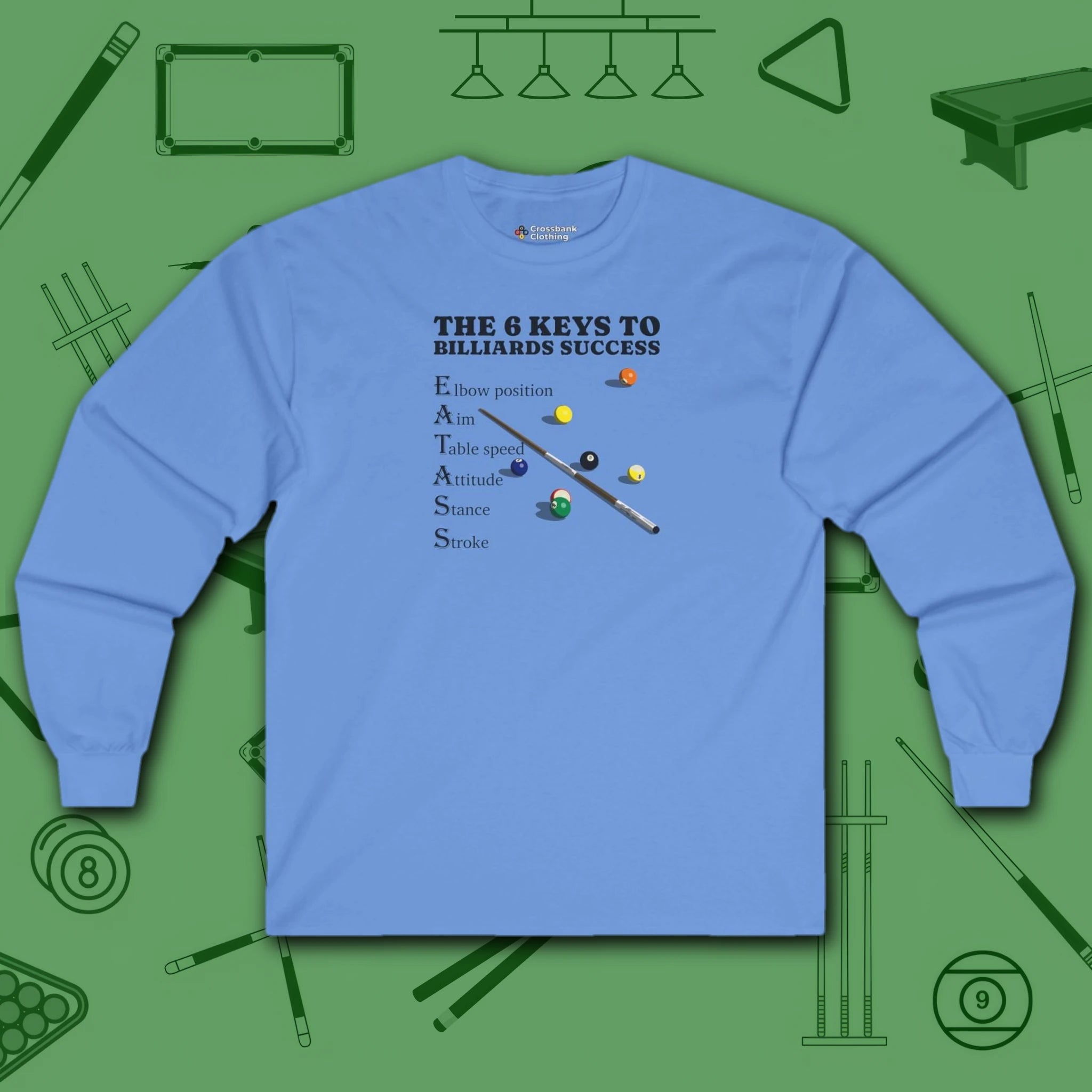 6 Keys to Billiards Success (E.A.T.A.S.S.) Long Sleeve Tee, in Carolina Blue color, pool shirt, front view